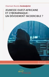 Jeunesse ouest-africaine et cyberarnaque : un dévoiement incoercible?