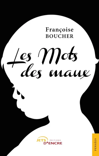 Les Mots des maux - Françoise Boucher - JETS ENCRE