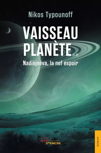 Vaisseau planète. Tome 2 : Nadièjnéva, la nef espoir - Nikos Typounoff - JETS ENCRE