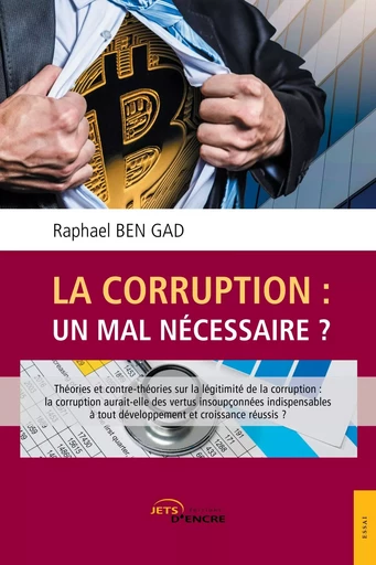 La Corruption : un mal nécéssaire ? - Raphael Ben Gad - JETS ENCRE