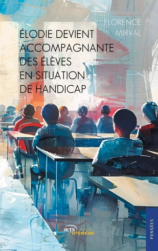 Élodie devient accompagnante des élèves en situation de handicap - Florence Mirval - JETS ENCRE