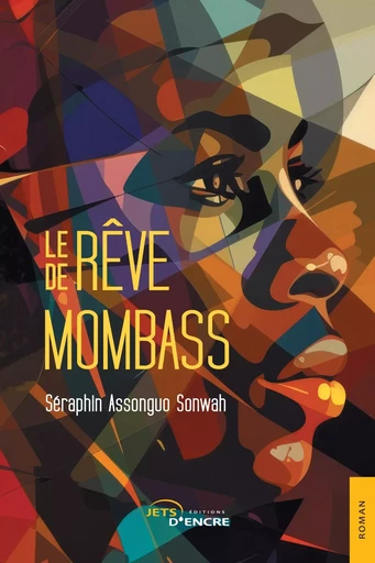 Le Rêve de Mombass - Séraphin Assongo Sonwah - JETS ENCRE