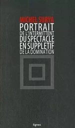 Portrait de l'intermittent du spectacle en supplétif de la domination