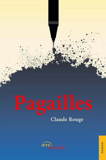 Pagailles - Claude Rouge - JETS ENCRE