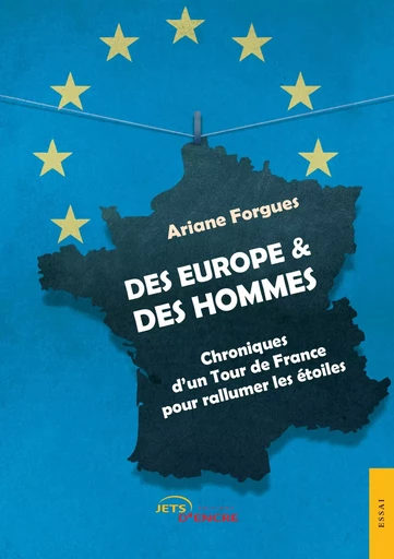 Des Europe & des hommes. Chroniques d'un Tour de France - Ariane Forgues - JETS ENCRE