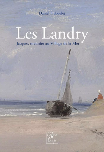 Les Landry, Jacques - Daniel FRABOULET - CAHIERS TEMPS