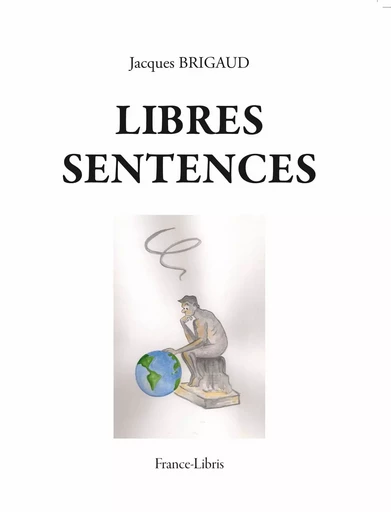 Libres sentences - Jacques Brigaud - FRANCE LIBRIS