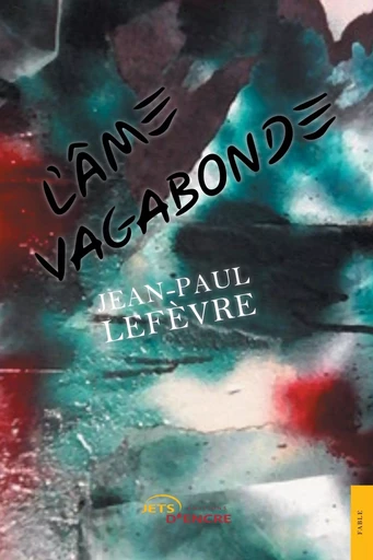 L'Âme vagabonde - Jean-Paul Lefèvre - JETS ENCRE