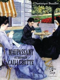 Maupassant et l'univers de Caillebotte