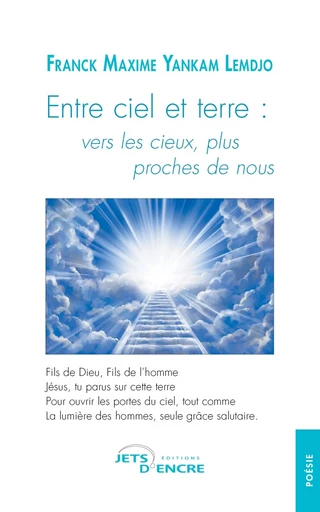 Entre ciel et terre : vers les cieux, plus proches de nous - Franck Maxime Yankam Lemdjo - JETS ENCRE