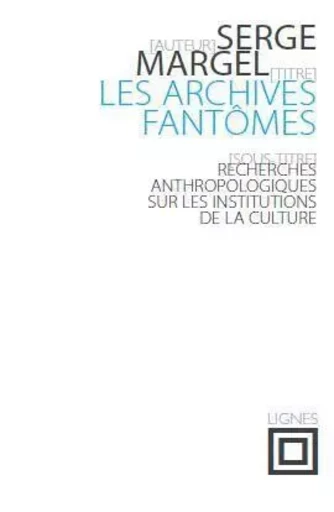 Les Archives fantômes - Serge Margel - Nouvelles Éditions Lignes