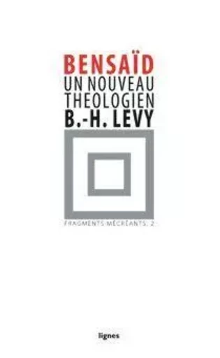 Un nouveau théologien : Bernard-Henri Lévy - Daniel Bensaïd - Nouvelles Éditions Lignes