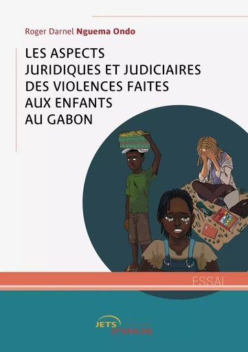 Les aspects juridiques et judiciaires des violences - Roger Darnel Nguema Ondo - JETS ENCRE