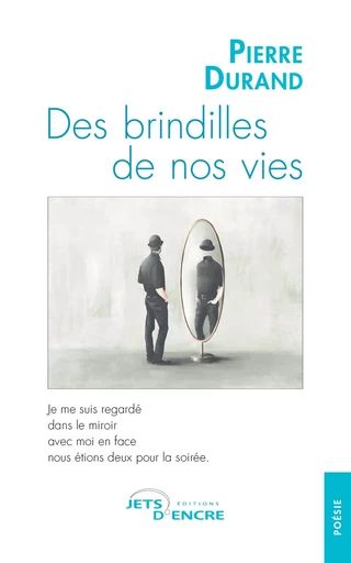 Des brindilles de nos vies - Pierre Durand - JETS ENCRE