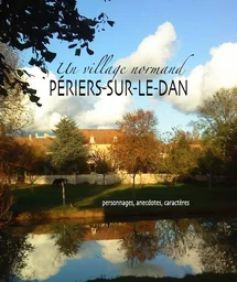 Périers-sur-le-Dan, un village normand