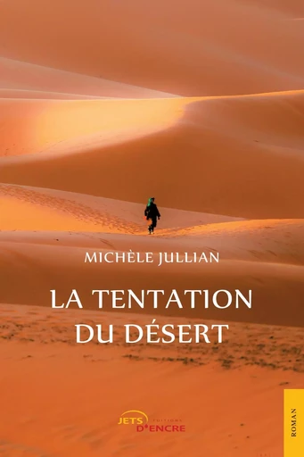 La Tentation du désert - Michèle Jullian - JETS ENCRE