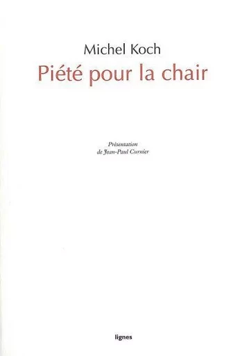 Piété pour la chair - Michel Koch - Nouvelles Éditions Lignes