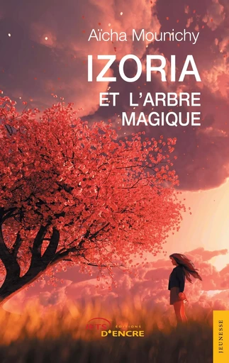 Izoria et l'arbre magique - Aïcha Mounichy - JETS ENCRE