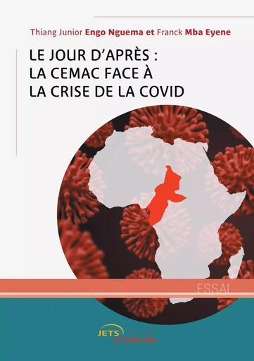 Le Jour d'après : la CEMAC face à la crise de la Covid-19 - Franck Mba Eyene, Thiang Junior Engo Nguema - JETS ENCRE