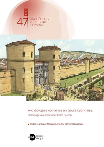 Archéologies romaines en Gaule Lyonnaise. - Michel Kasprzyk, Morgane Andrieu - MERGOIL