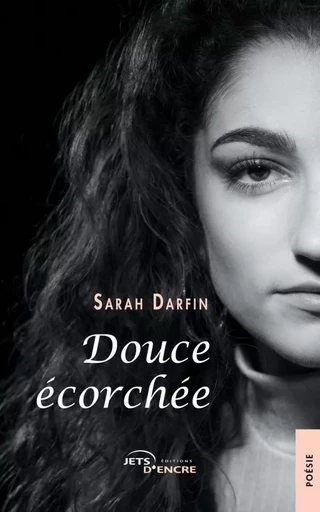 Douce écorchée - Sarah Darfin - JETS ENCRE