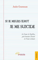 Si je meurs idiot je me suicide