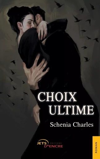 Choix ultime -  Schenia Charles - JETS ENCRE