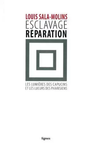 Esclavage réparation - Louis Sala-Molins - Nouvelles Éditions Lignes