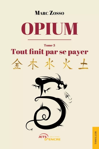 Opium - Tome III  Tout finit par se payer - Marc Zosso - JETS ENCRE