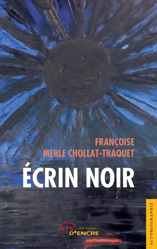 Ecrin noir - Françoise Merle Chollat-Traquet - JETS ENCRE