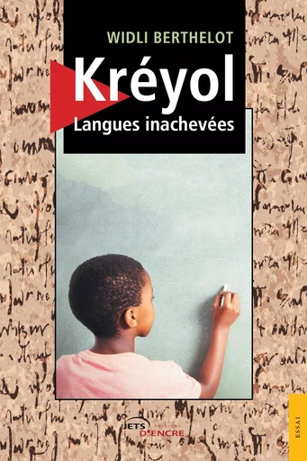 Kréyol, Langues inachevées - Widli Berthelot - JETS ENCRE