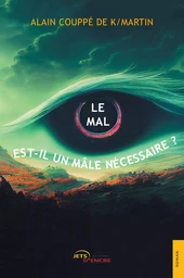 Le mal est-il un mâle nécessaire ?