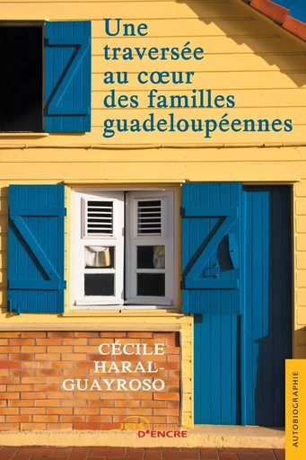 Une traversée au coeur des familles guadeloupéennes - Cécile Haral-Guayroso - JETS ENCRE