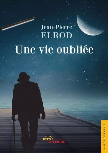 Une vie oubliée - Jean-Pierre Elrod - JETS ENCRE