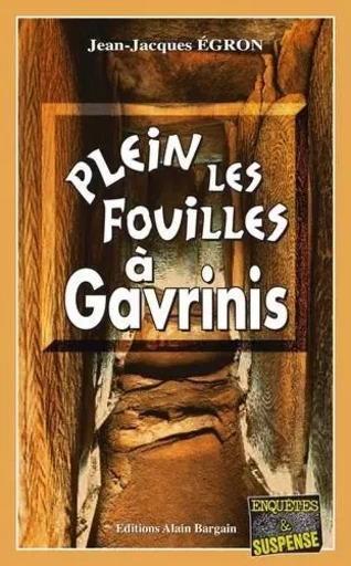 Plein les fouilles à Gavrinis - Jean-Jacques Égron - Alain Bargain