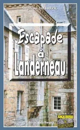 Escapade a landerneau - Stéphane Jaffrézic - Alain Bargain