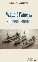 VAGUE (S) A L'AME D'UN APPRENTI MARIN 1938/1945