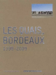 Les quais, Bordeaux, 1999-2009