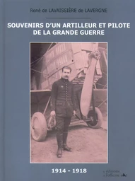 SOUVENIRS D'UN ARTILLEUR et PILOTE de la Grande Guerre 1914/1918