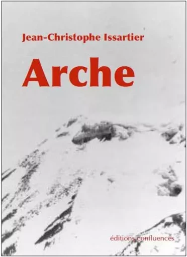 Arche - roman - Jean-Christophe Issartier - CONFLUENCES