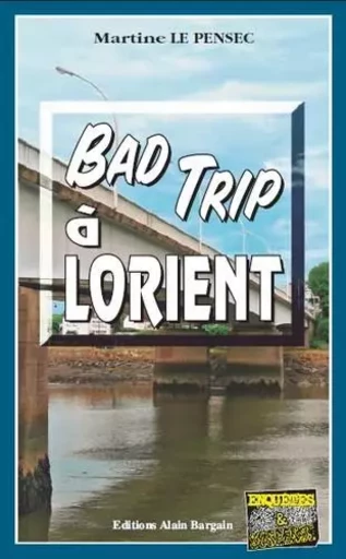 Bad trip a lorient - LE PENSEC MARTINE - Alain Bargain