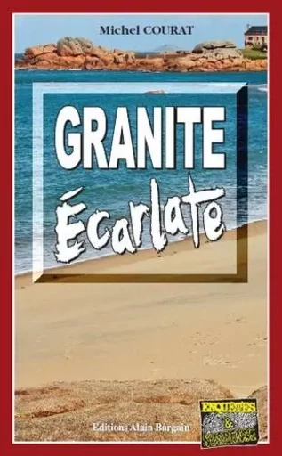 Granite écarlate - Michel Courat - Alain Bargain