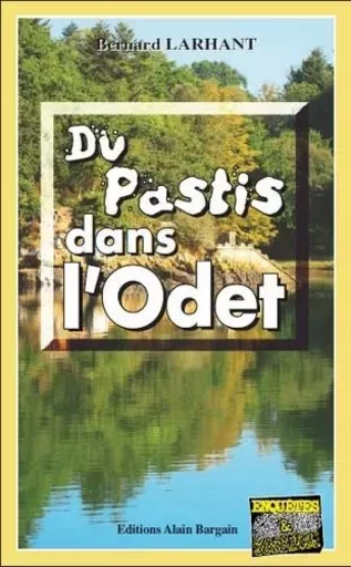 Du pastis dans l'odet - LARHANT BERNARD - Alain Bargain