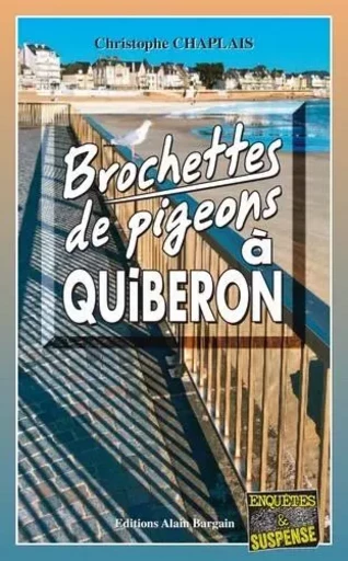 Brochettes de pigeons à Quiberon - Christophe Chaplais - Alain Bargain