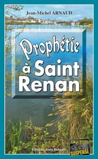 Prophétie à Saint-Renan - Jean-Michel Arnaud - Alain Bargain