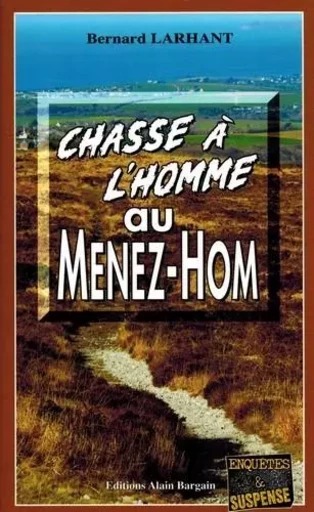 Chasse à l’homme au Ménez-Hom - Bernard Larhant - Alain Bargain