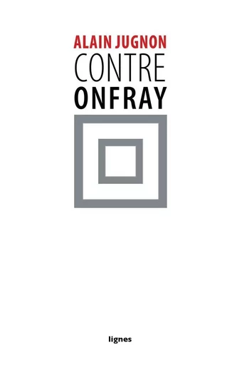 Contre Onfray - Alain Jugnon - Nouvelles Éditions Lignes