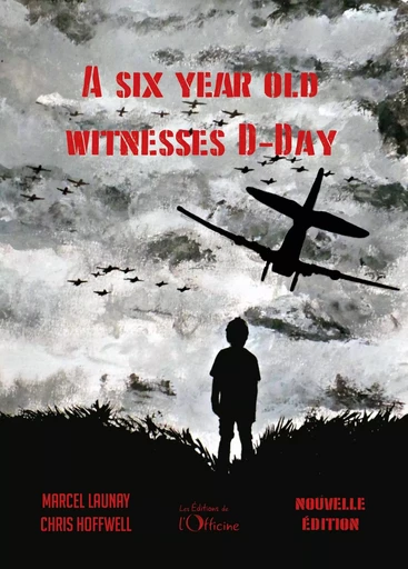 A six year old witnesses D-Day - Marcel Launay - OFFICINE