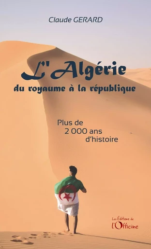 L'Algérie, du royaume à la république - CLAUDE GERARD - OFFICINE