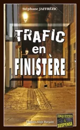 Trafic en Finistère - Stéphane Jaffrézic - Alain Bargain